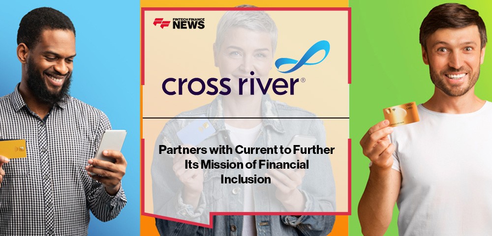 Cross River Partners with Current to Further Its Mission of Financial Inclusion