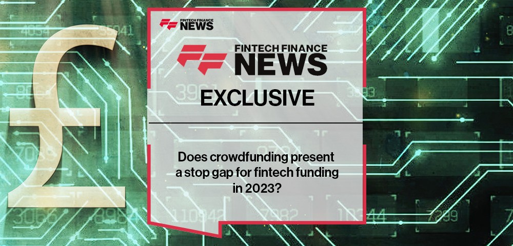 EXCLUSIVE: Does crowdfunding present a stop gap for fintech funding in 2023?