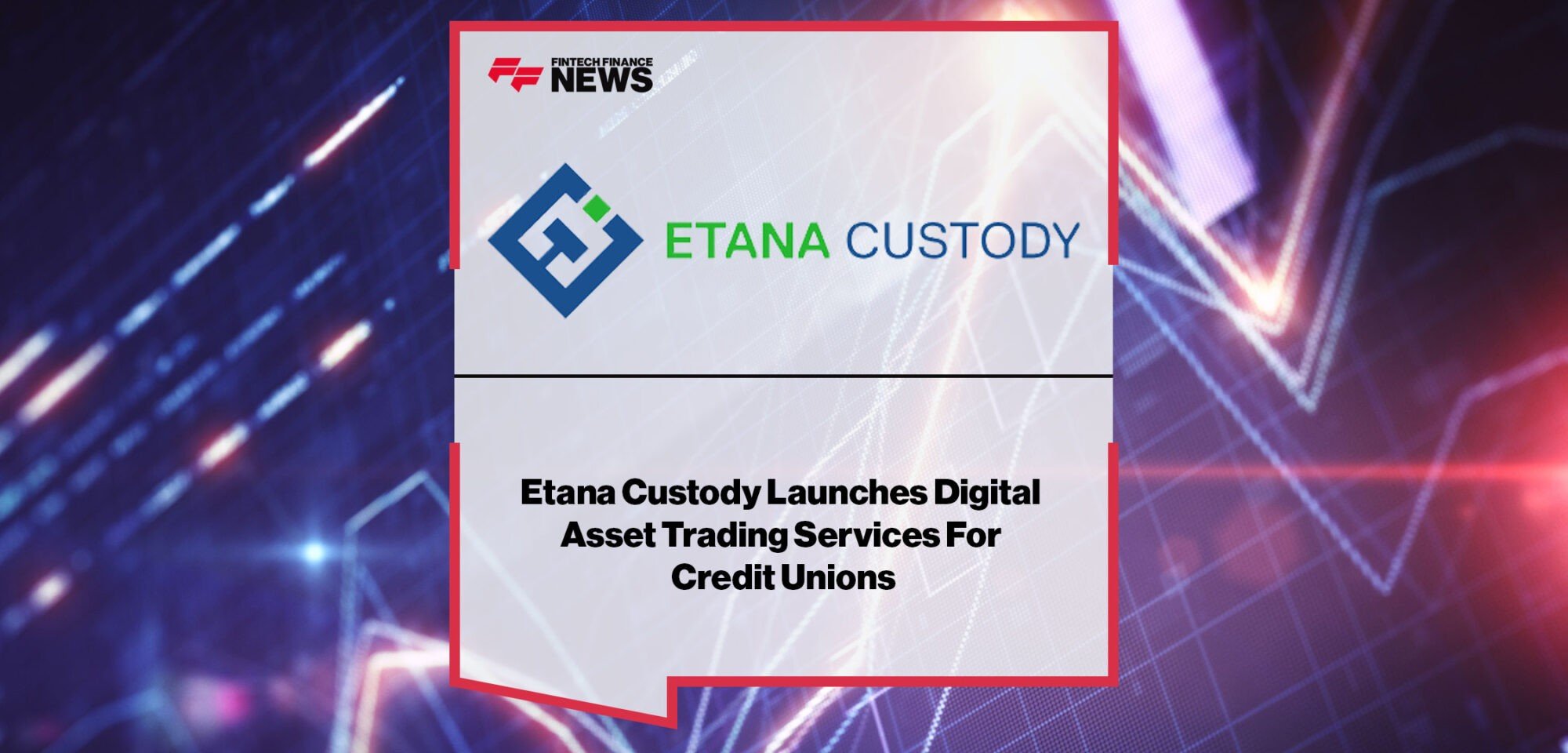 Etana-Custody-Launches-Digital-Asset-Trading-Services-For-Credit-Unions