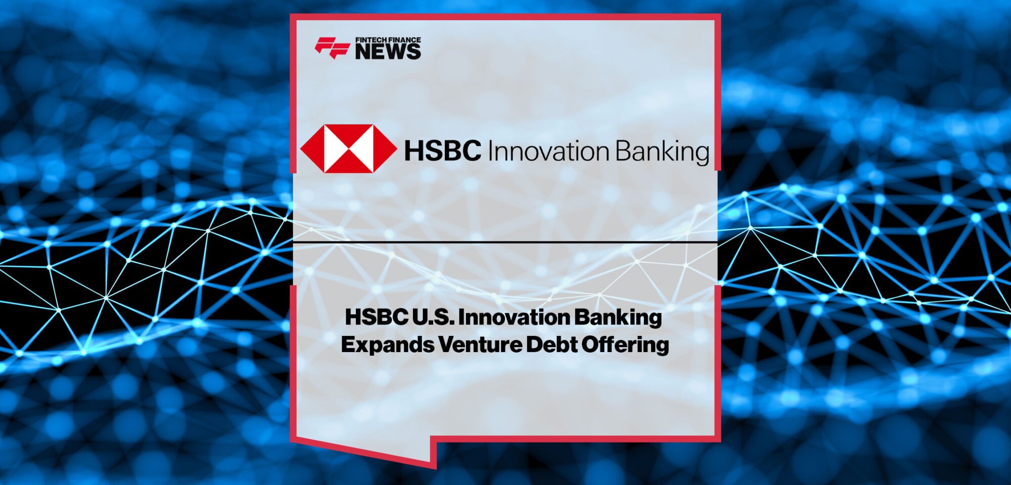 HSBC-U.S.-Innovation-Banking-Expands-Venture-Debt-Offering
