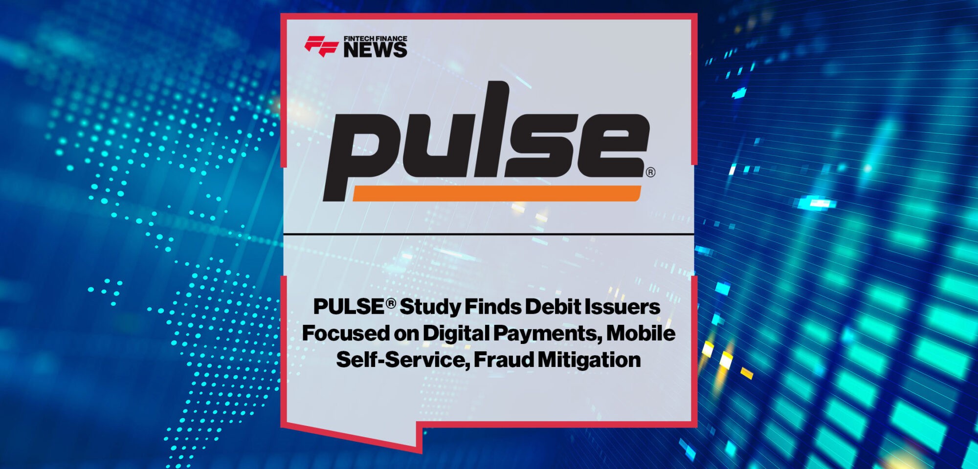 PULSE®-Study-Finds-Debit-Issuers-Focused-on-Digital-Payments,-Mobile-Self-Service,-Fraud-Mitigation