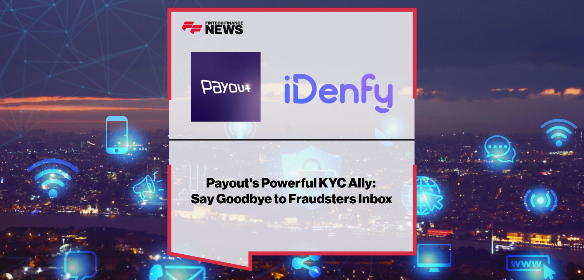 Payout's-Powerful-KYC-Ally-Say-Goodbye-to-Fraudsters-Inbox