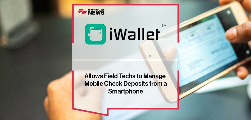 iWallet Allows Field Techs to Manage Mobile Check Deposits from a Smartphone
