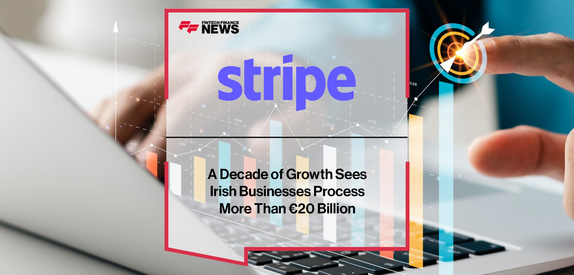 A decade of growth sees Irish businesses process more than €20 billion on Stripe | Fintech Finance News