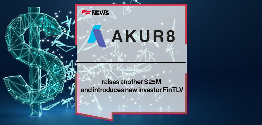 Akur8 raises another $25M and introduces new investor FinTLV
