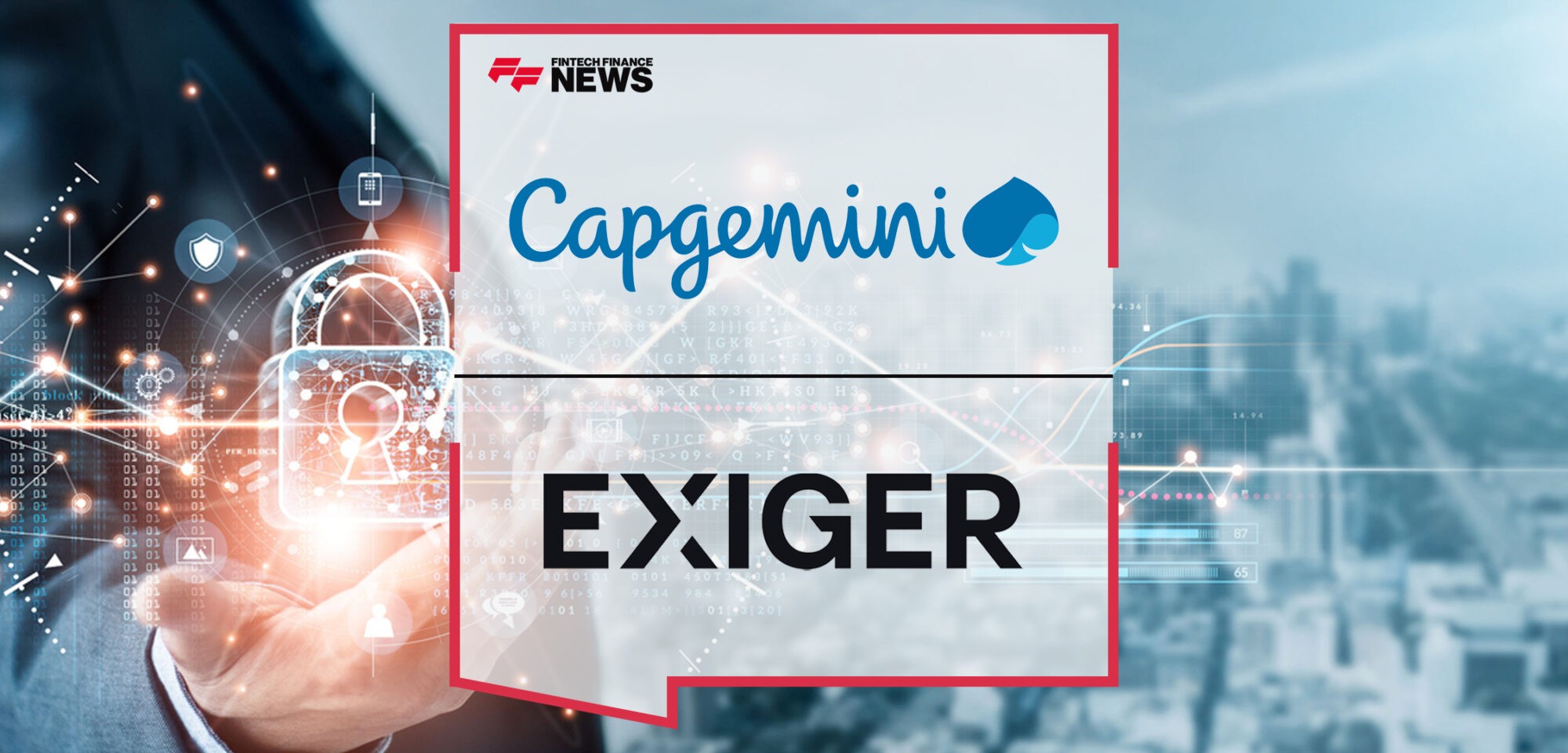 Capgemini to Acquire FCC Division of Exiger, to Expand Its Financial Crime Compliance Advisory, Analytics and Managed Services Capabilities | Fintech Finance News