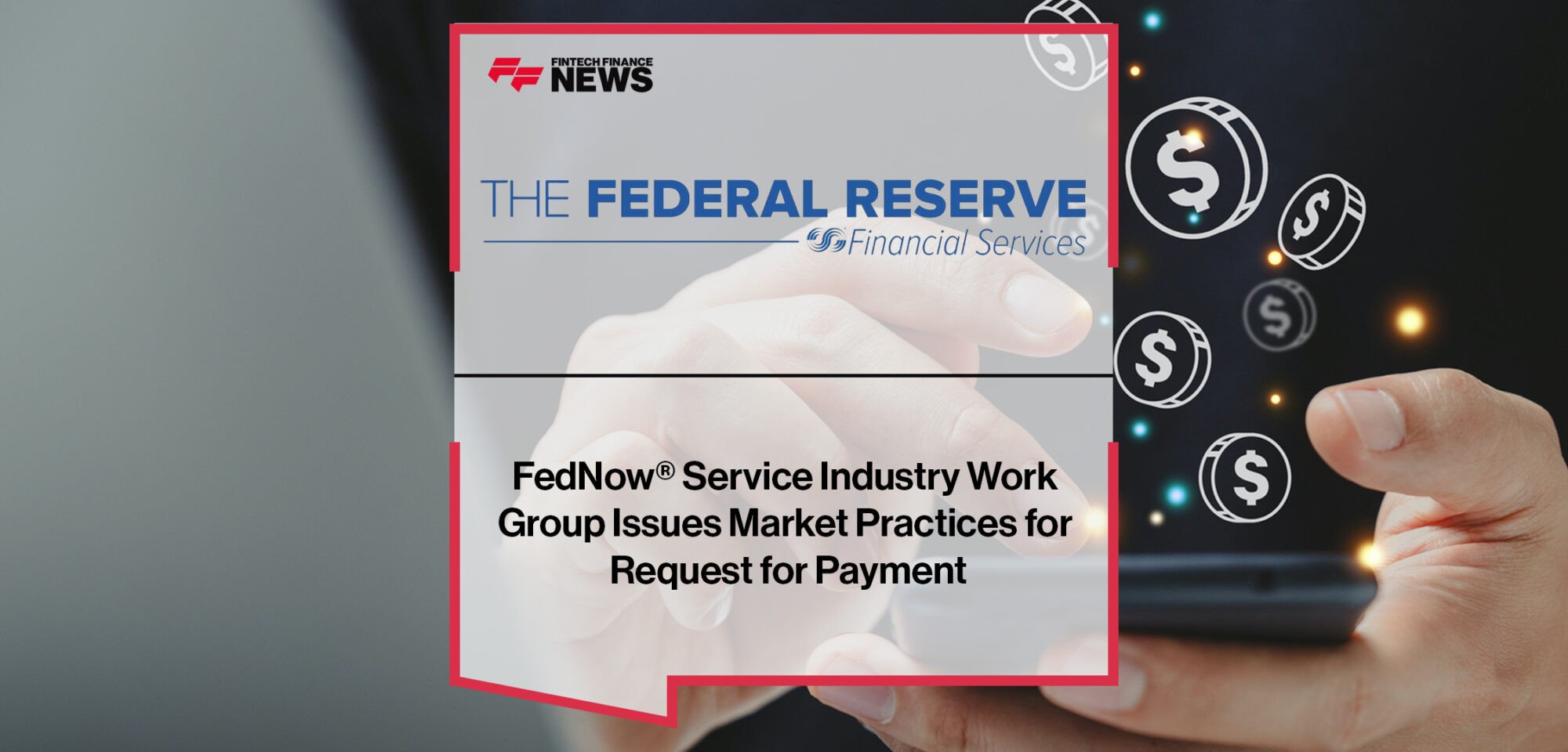 FedNow® Service Industry Work Group Issues Market Practices for Request for Payment | Fintech Finance News