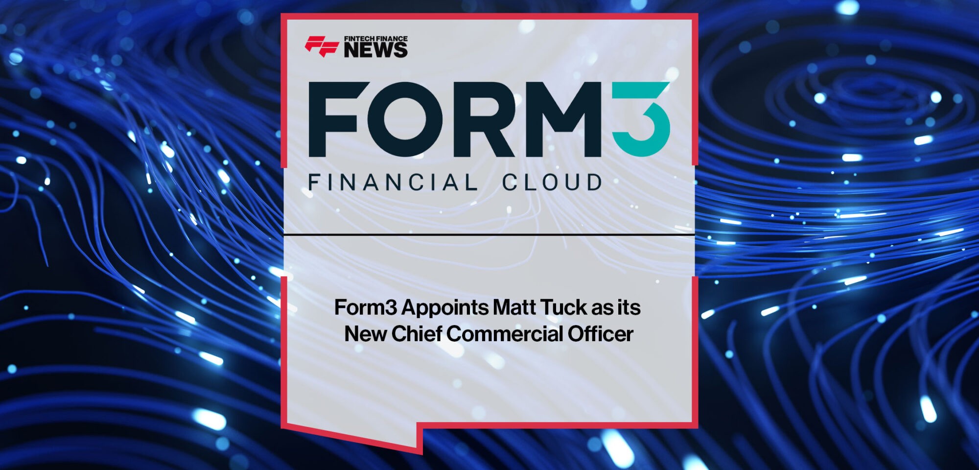 Form3-Appoints-Matt-Tuck-as-its-New-Chief-Commercial-Officer