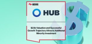 Hub's $23b Valuation and Successful Growth Trajectory Attracts Additional Minority Investment | Fintech Finance News