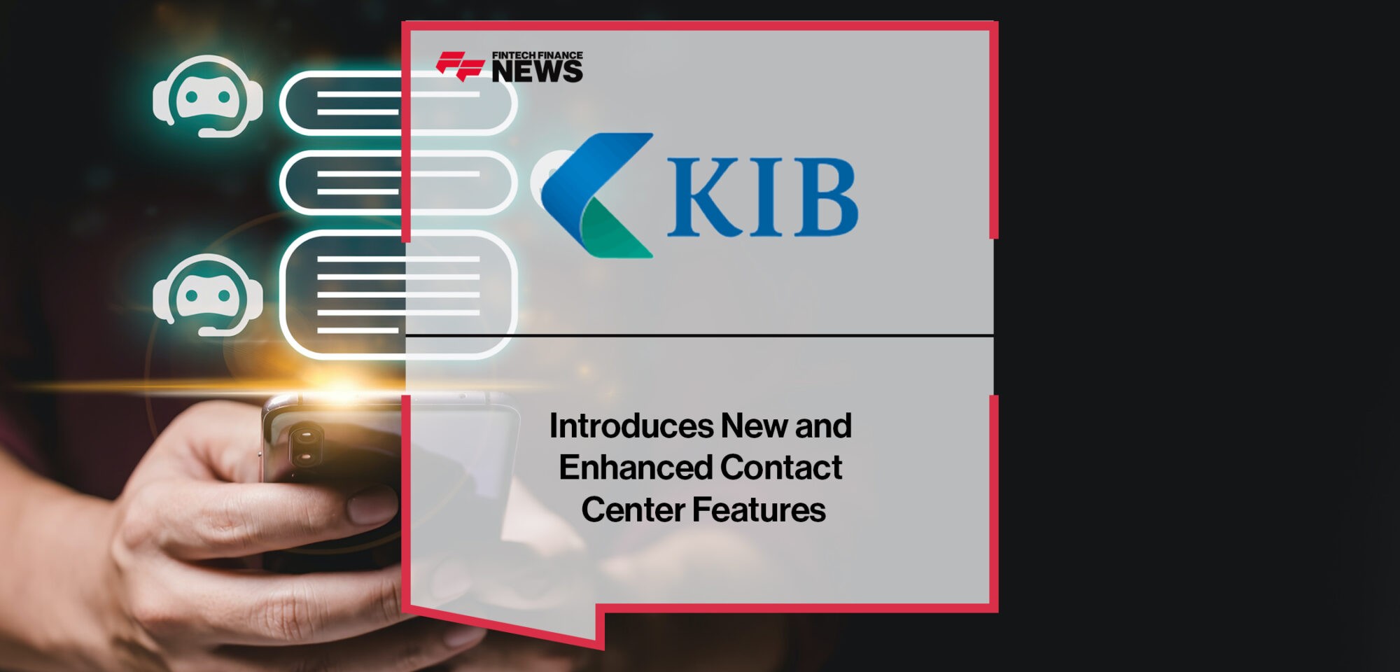 KIB introduces new and enhanced contact center features | Fintech Finance News