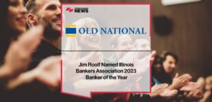 Old National’s Jim Roolf Named Illinois Bankers Association 2023 Banker of the Year _ Fintech Finance News
