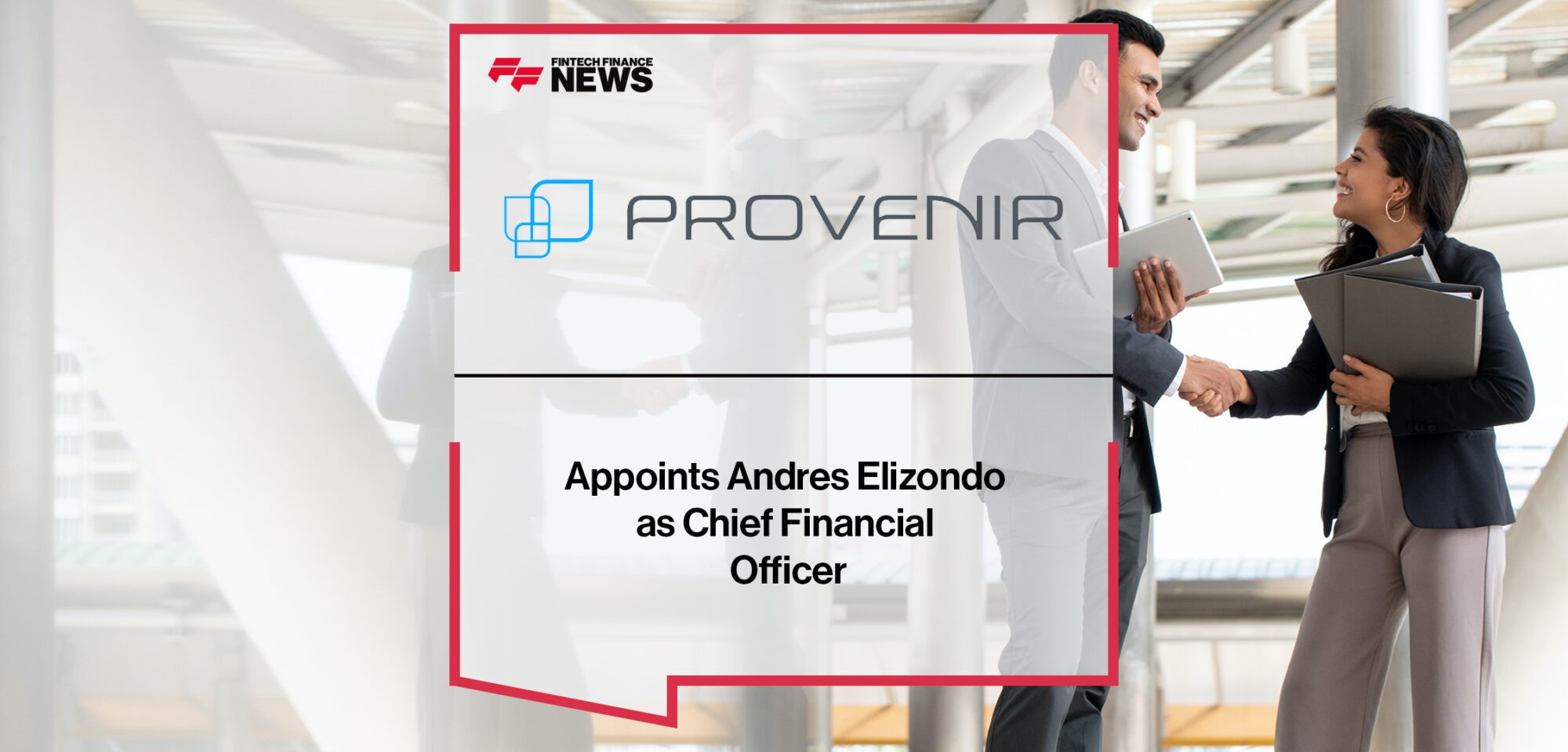 Provenir Appoints Andres Elizondo as Chief Financial Officer | Fintech Finance News
