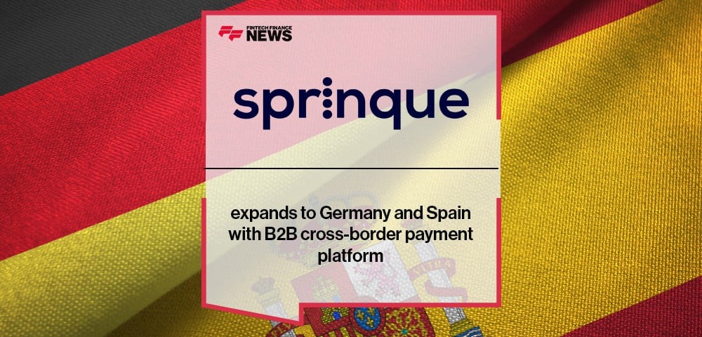 Sprinque expands to Germany and Spain with B2B cross-border payment platform