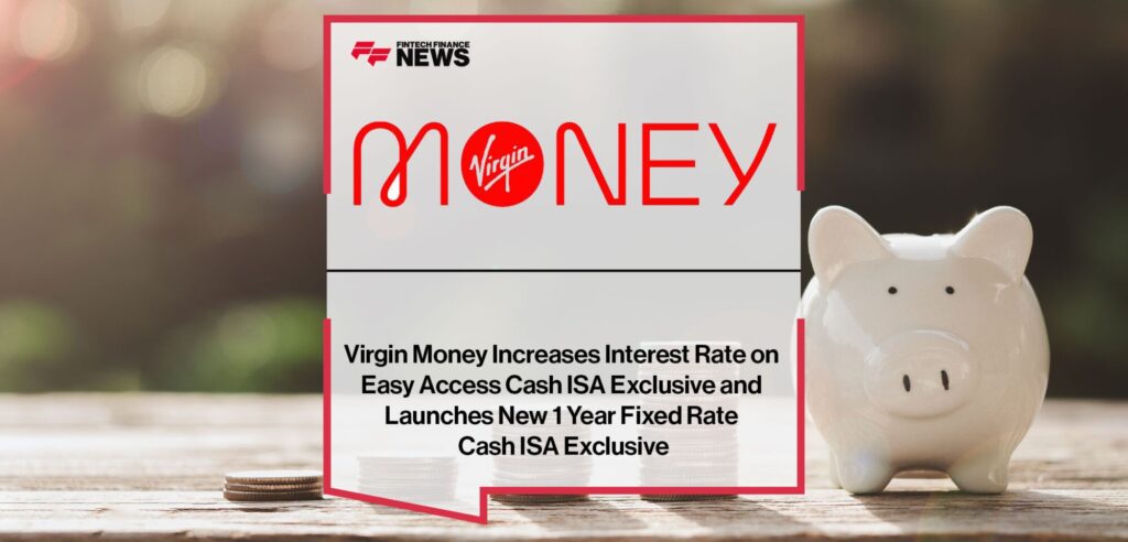 Virgin Money Increases Interest Rate on Easy Access Cash ISA