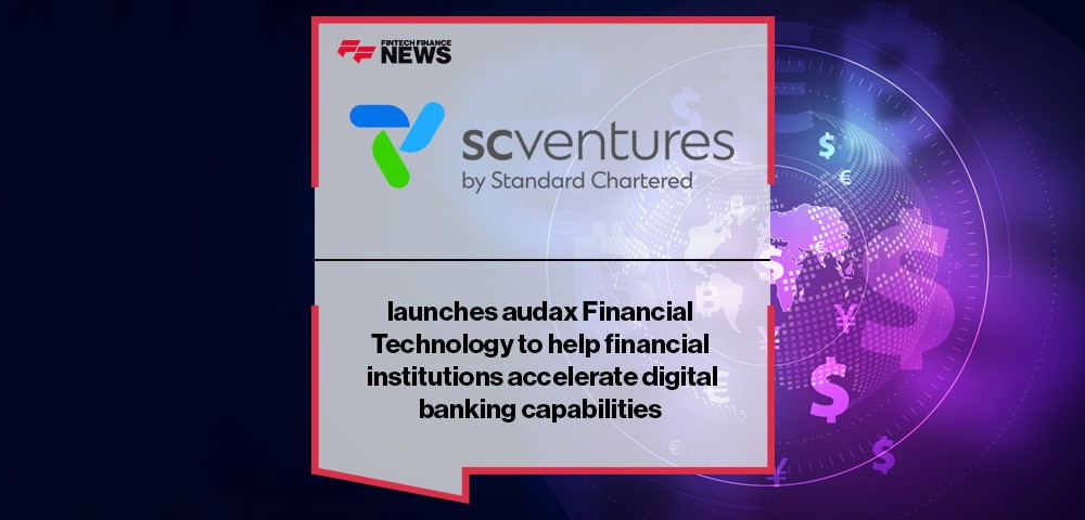 SC Ventures launches audax Financial Technology to help financial institutions accelerate digital banking capabilities