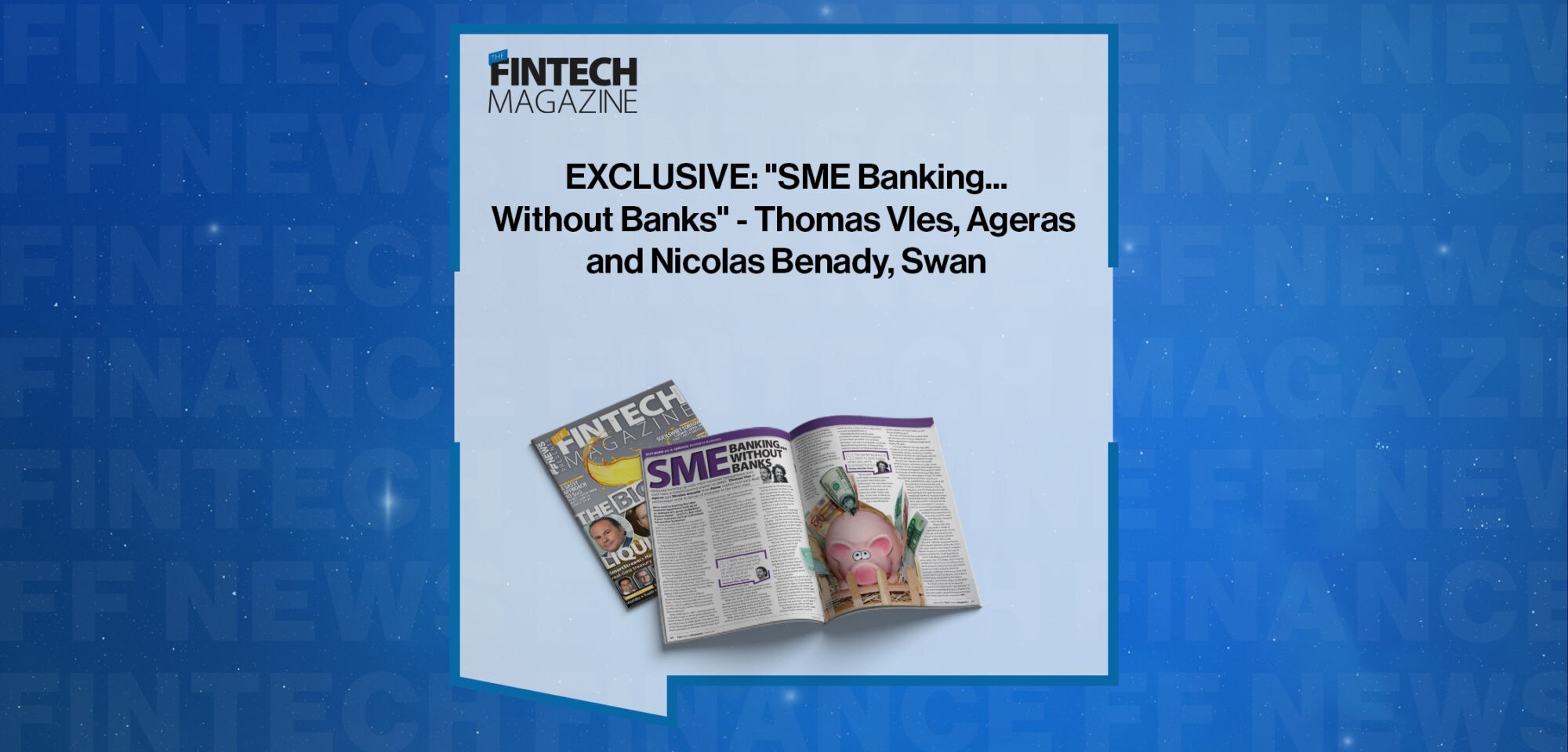 EXCLUSIVE: "SME Banking...Without Banks" - Thomas Vles, Ageras and Nicolas Benady, Swan