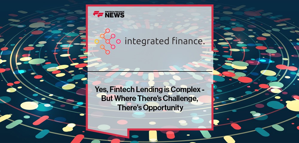 Yes, Fintech Lending is Complex - But Where There's Challenge, There's Opportunity