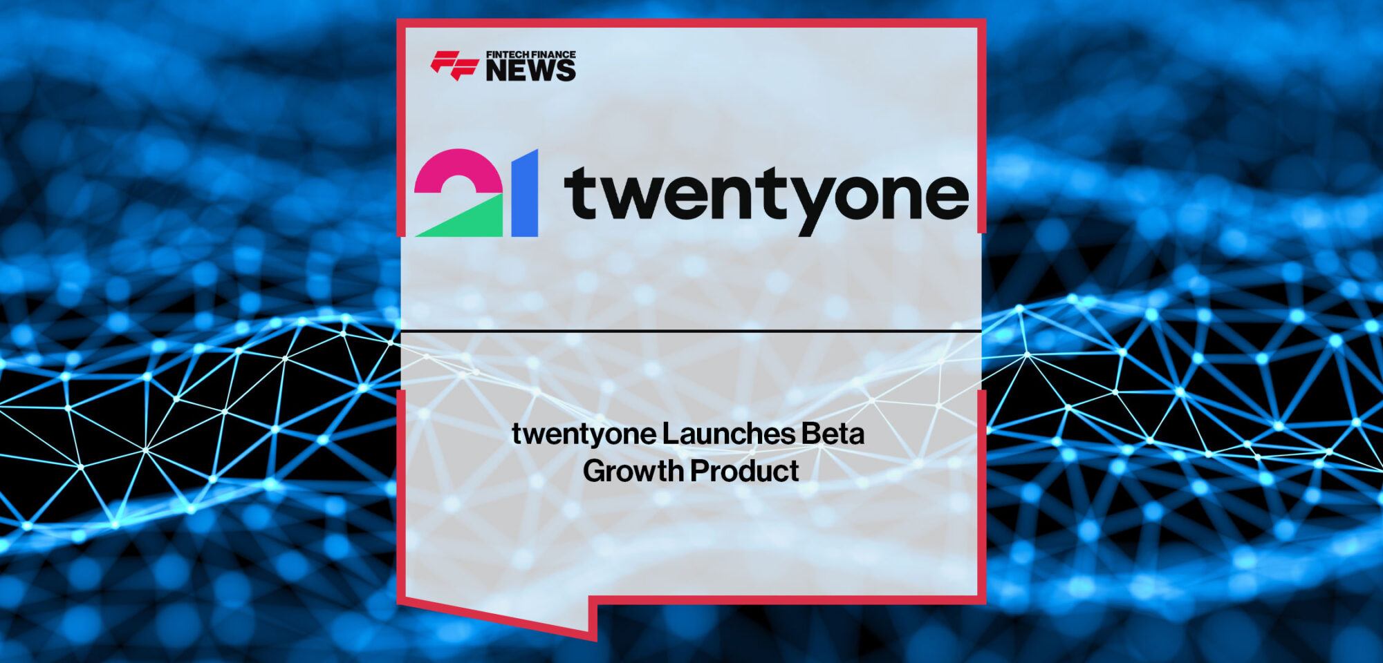twentyone-Launches-Beta-Growth-Product