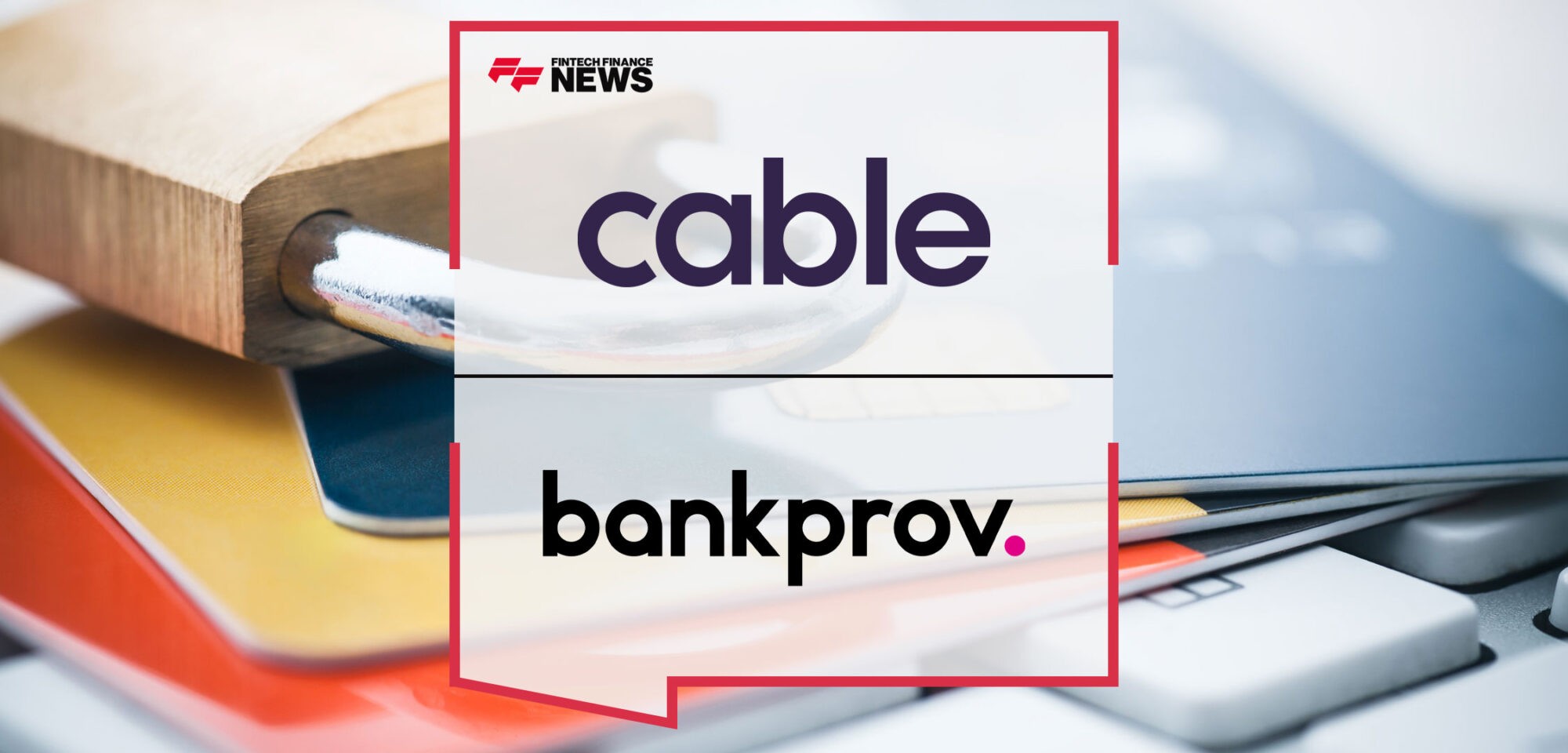 BankProv-Partners-with-Cable-on-Financial-Crime-Effectiveness