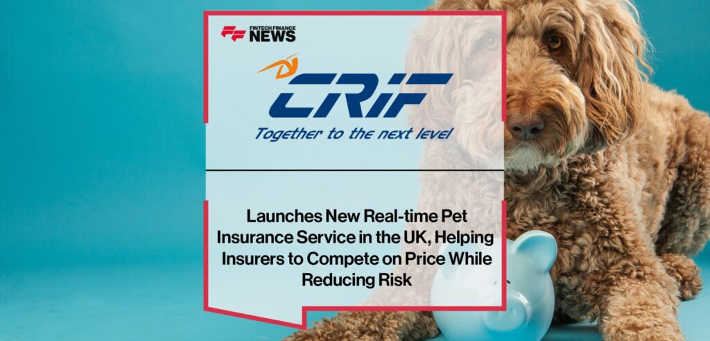 CRIF launches new real-time pet insurance service in the UK, helping ...