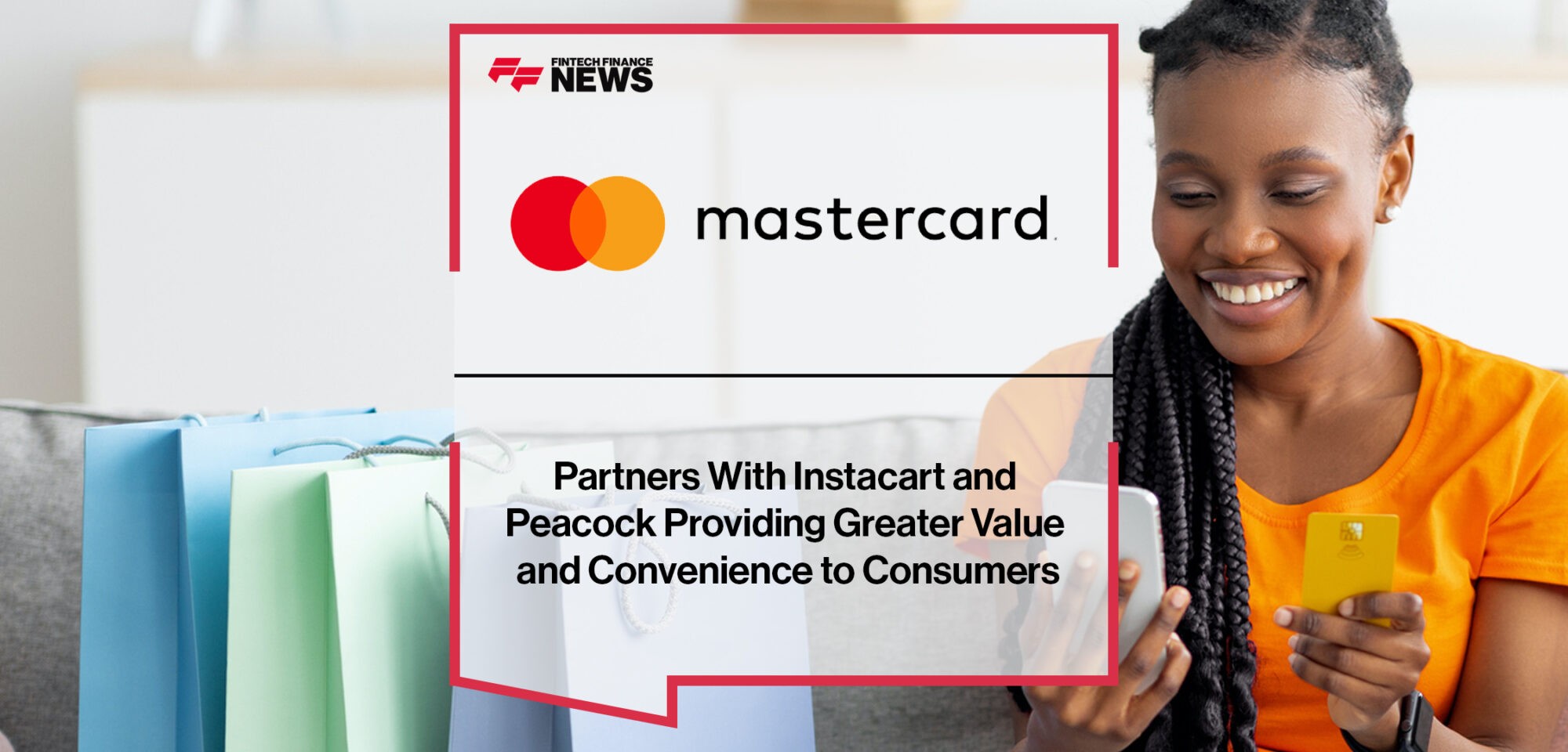Mastercard announces new partnerships with Instacart and Peacock Providing Greater Value and Convenience to Consumers | Fintech Finance News