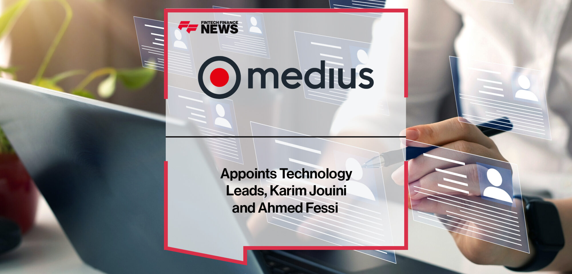Medius appoints Technology Leads, Karim Jouini and Ahmed Fessi | Fintech Finance News