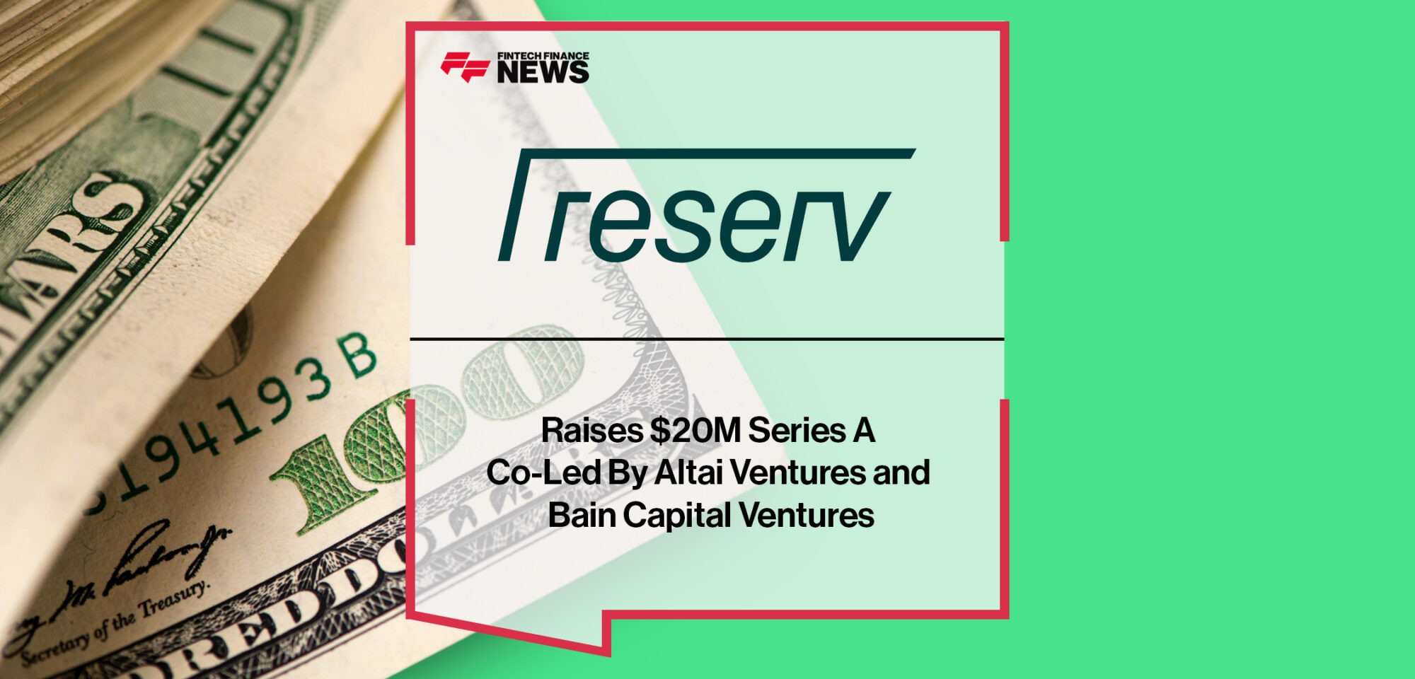 Reserv Raises $20M Series A Co-Led By Altai Ventures and Bain Capital Ventures | Fintech Finance News