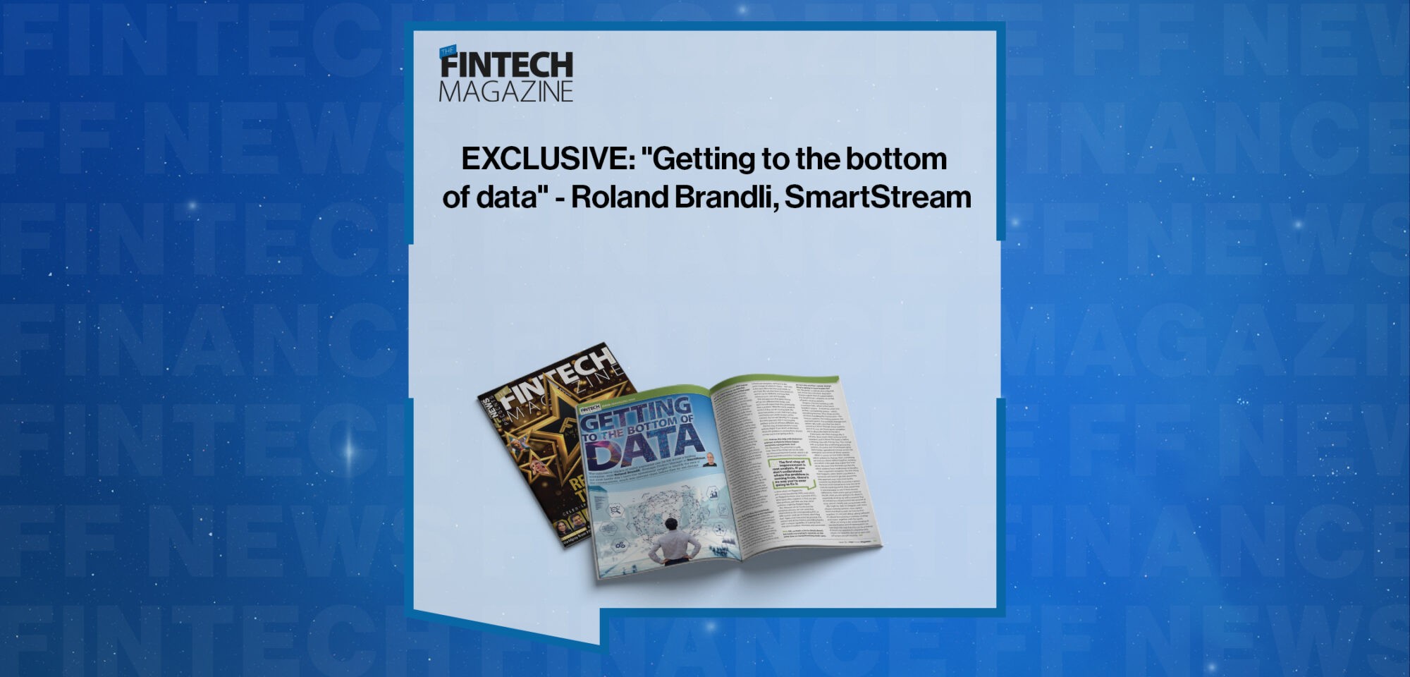 EXCLUSIVE: "Getting to the bottom of Data" - Roland Brandli, SmartStream in 'The Fintech Magazine'