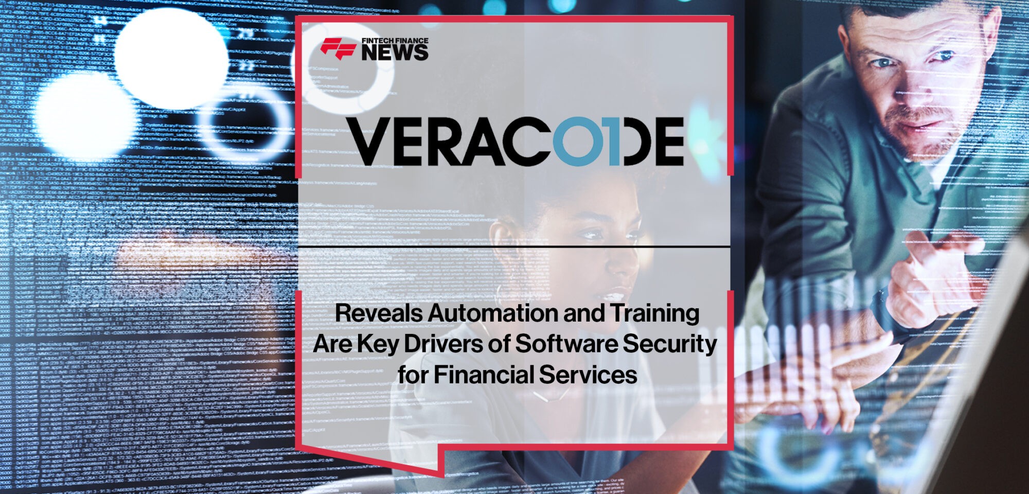 Veracode Reveals Automation and Training Are Key Drivers of Software Security for Financial Services | Fintech Finance News