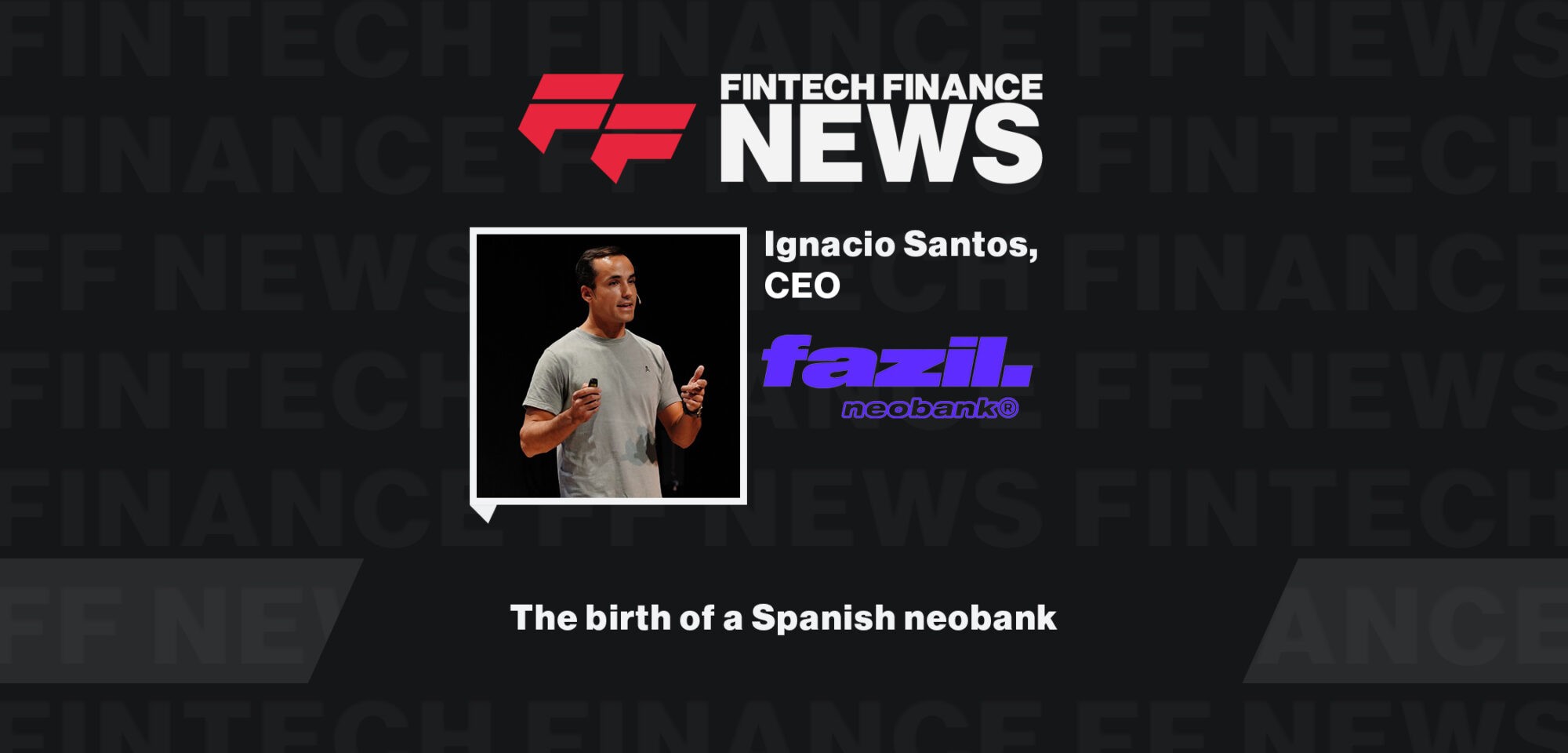 The birth of a Spanish neobank | Ignacio Santos - Fazil