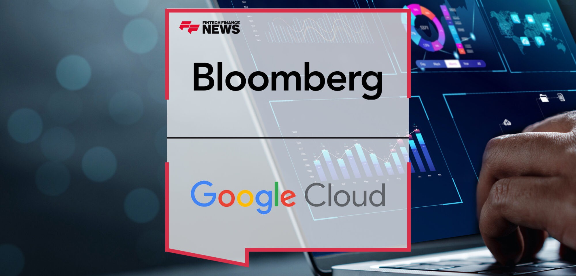 Bloomberg Collaborates with Google Cloud to Accelerate Innovation in Data Management and Analytics | Fintech Finance News