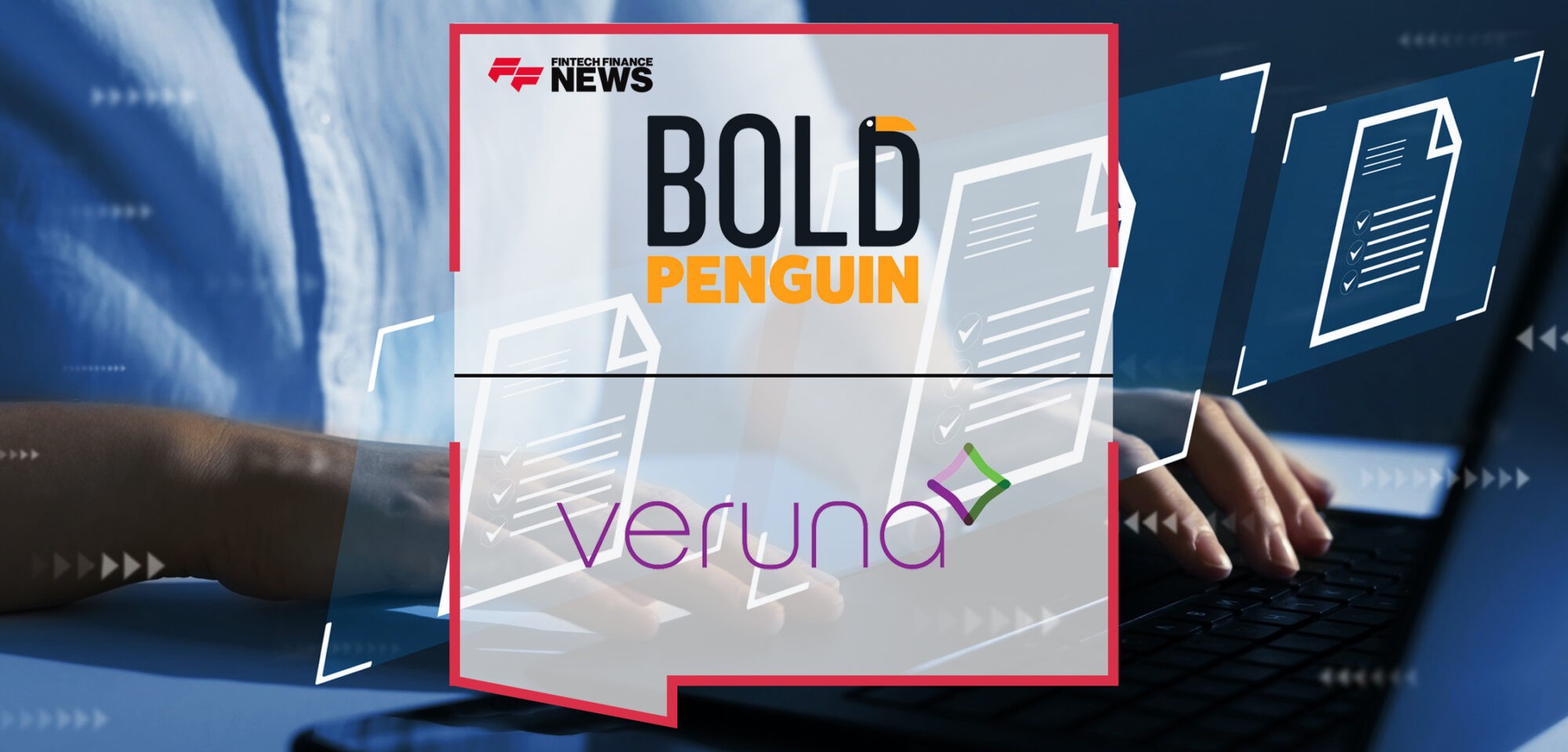 Bold Penguin and Veruna announce industry-leading integration to return quotes from Bold Penguin to Veruna | Fintech Finance News