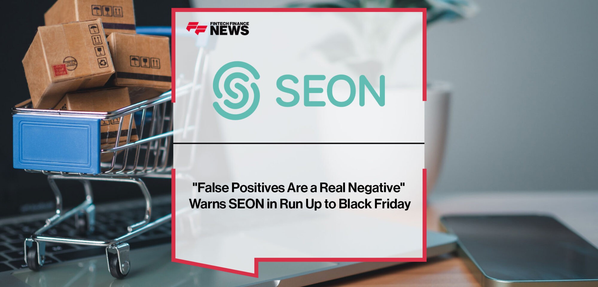 False-Positives-Are-a-Real-Negative-Warns-SEON