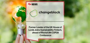 Former Leader of the UK House of Lords Joins Sustainability Fintech Changeblock, ahead of Pivotal UN COP28 Conference | Fintech Finance News
