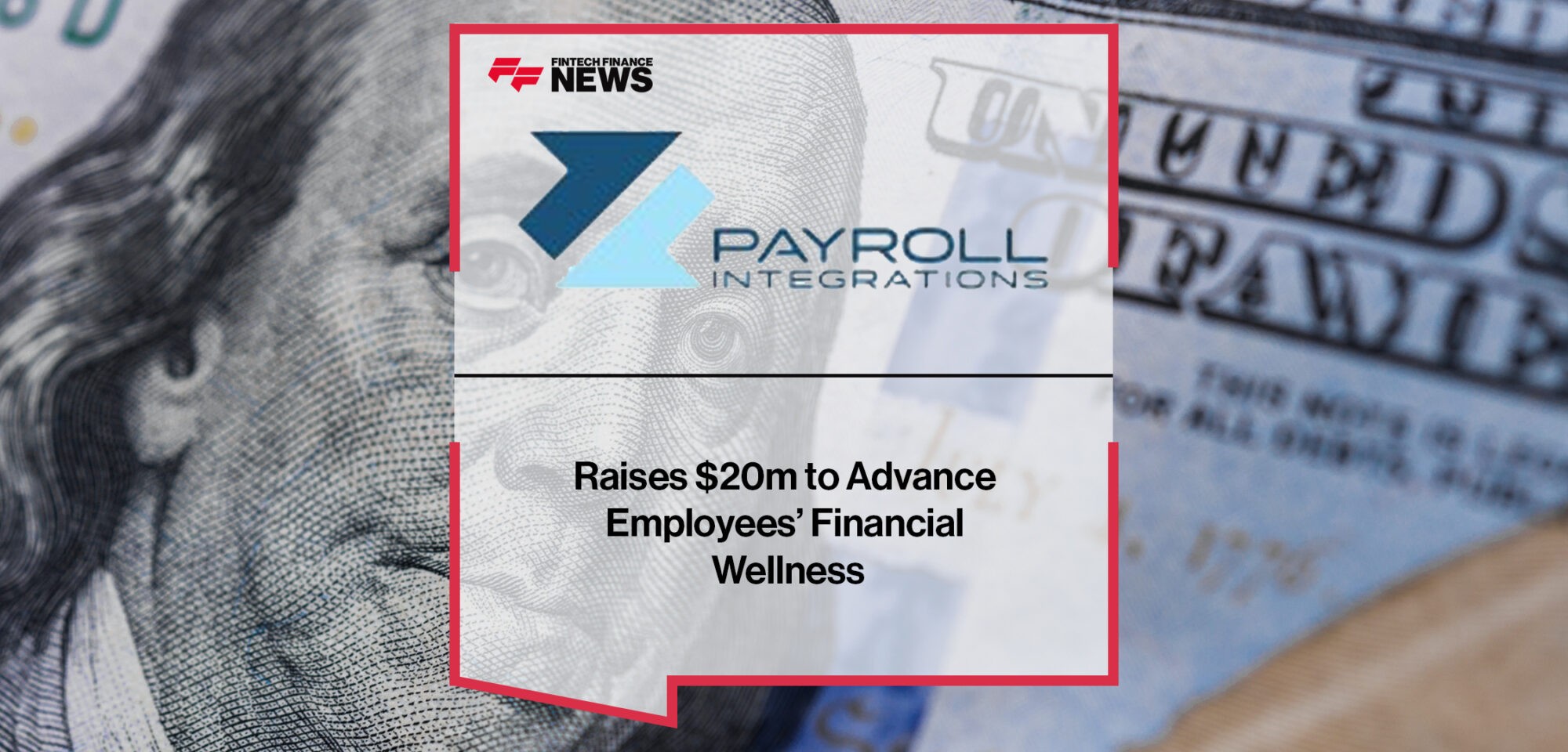 Payroll Integrations Raises $20m to Advance Employees’ Financial Wellness | Fintech Finance News