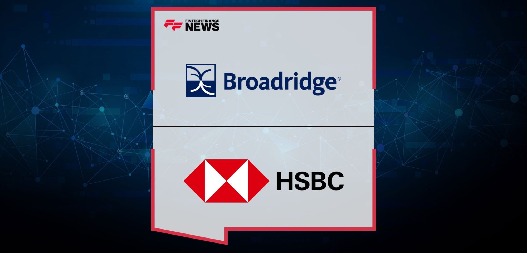 HSBC-Next-Client-to-Go-Live-on-Broadridge’s-DLR-Platform
