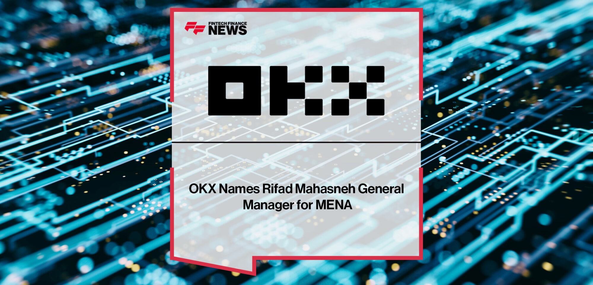 OKX-Names-Rifad-Mahasneh-General-Manager-for-MENA