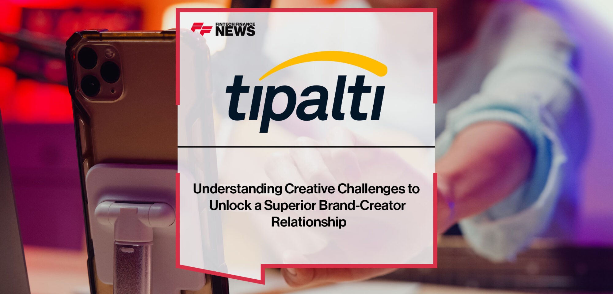 Tipalti-Surveys-Creators-to-Understand-Relationship-With-Brands