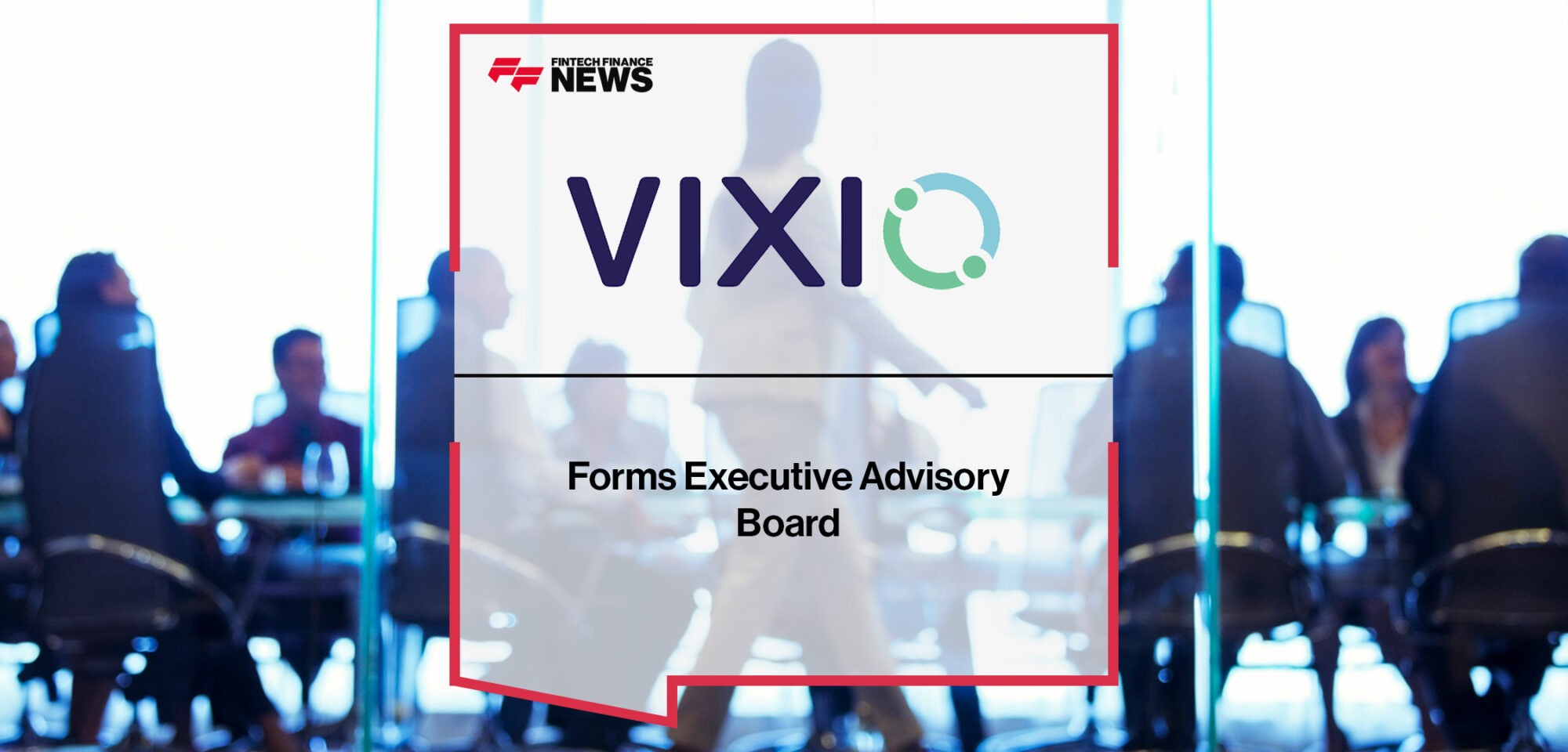 Vixio PaymentsCompliance Forms Executive Advisory Board | Fintech Finance News