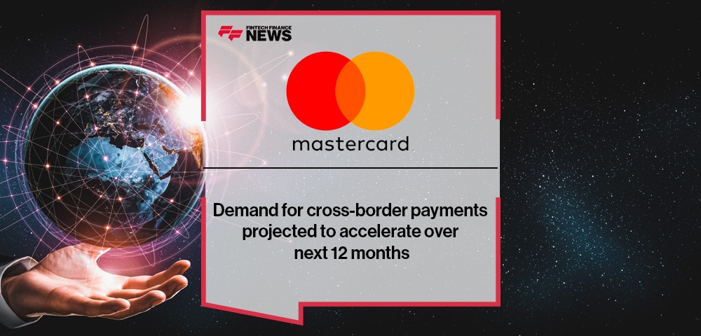 Demand for cross-border payments projected to accelerate over next 12 months