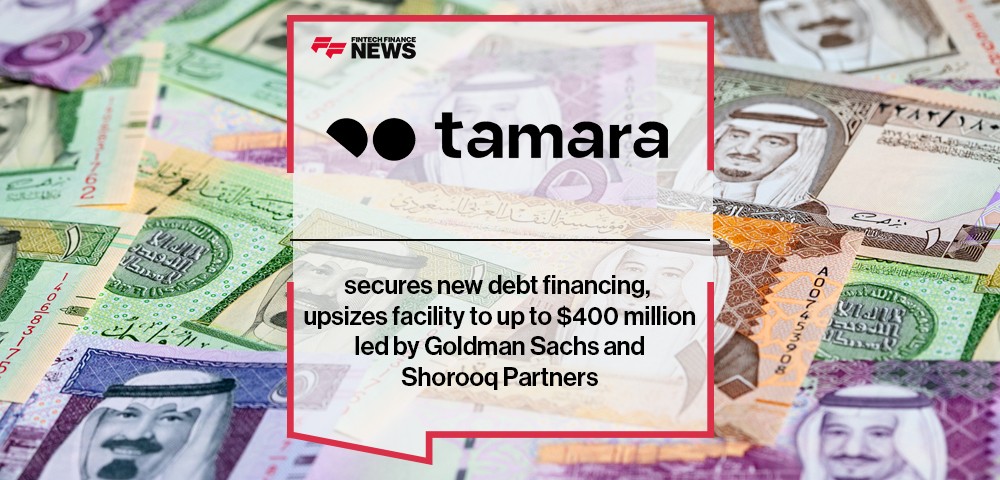 Tamara secures new debt financing, upsizes facility to up to $400 million led by Goldman Sachs and Shorooq Partners