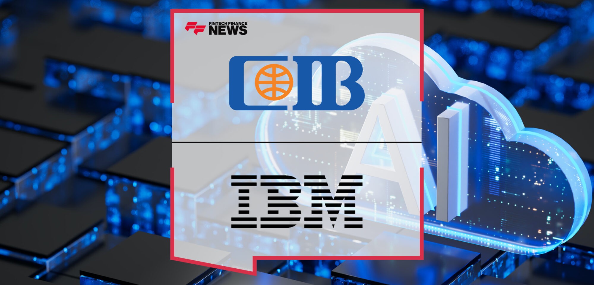 Commercial International Bank Egypt selects IBM Artificial Intelligence for the integration of their services | Fintech Finance News