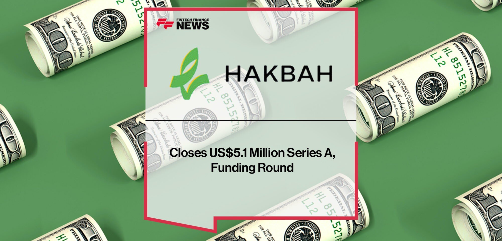 Hakbah Fintech Closes US$5.1 Million Series A, Funding Round | Fintech Finance News