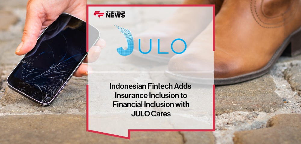 Indonesian Fintech JULO Adds Insurance Inclusion to Financial Inclusion with JULO Cares