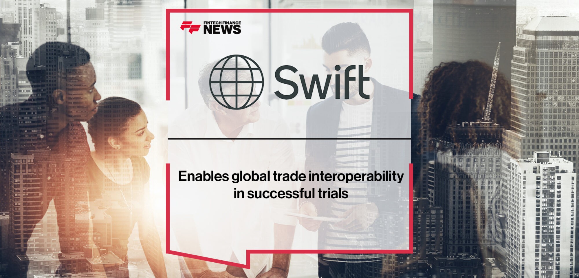 Swift enables global trade interoperability in successful trials | Fintech finance News