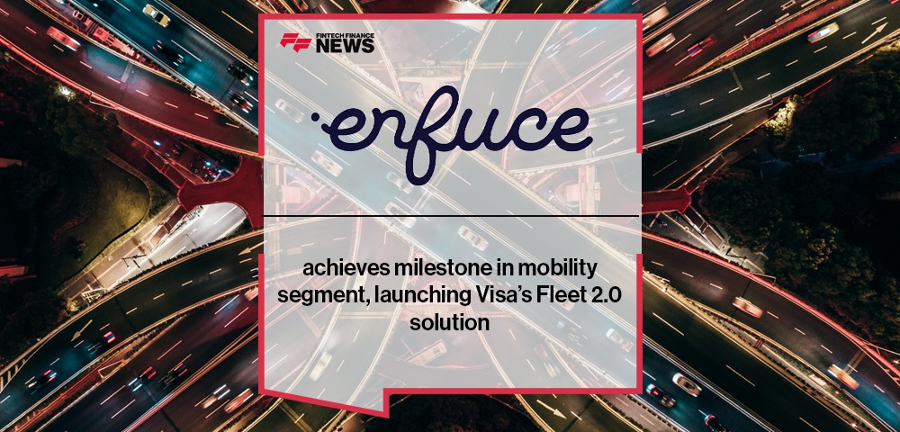 Enfuce achieves milestone in mobility segment, launching Visa’s Fleet 2.0 solution