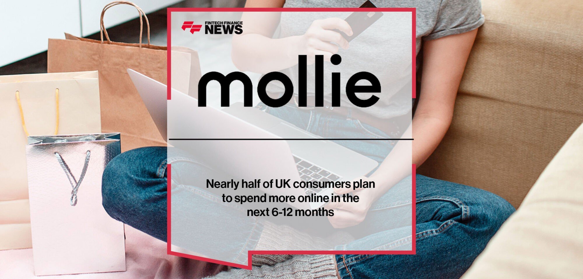 mollie-Nearly-half-of-UK-consumers-plan-to-spend-more-online-in-the-next-6-12-months