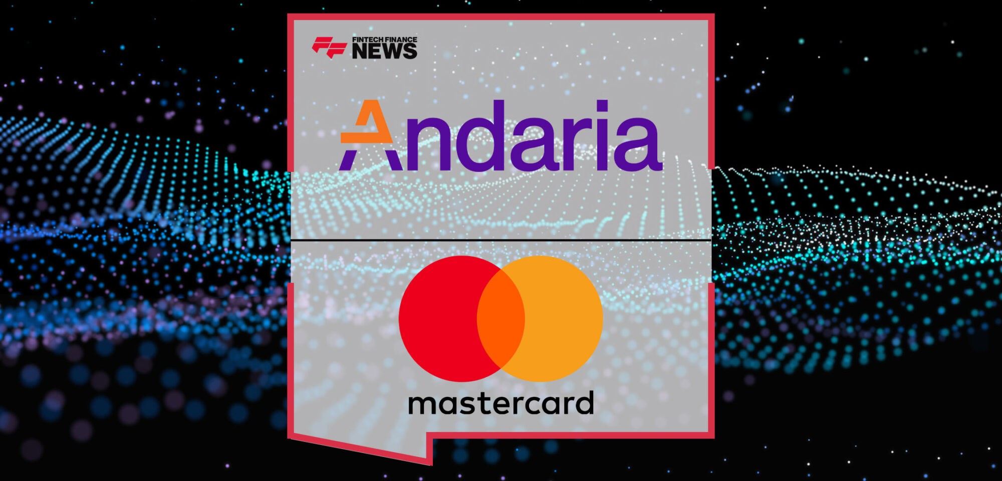 Andaria Enhances its Embedded Finance Offering with Mastercard