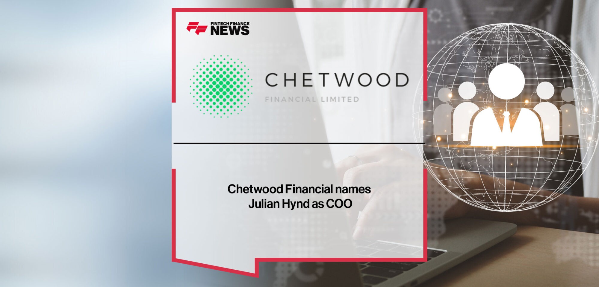 Chetwood Financial names Julian Hynd as COO