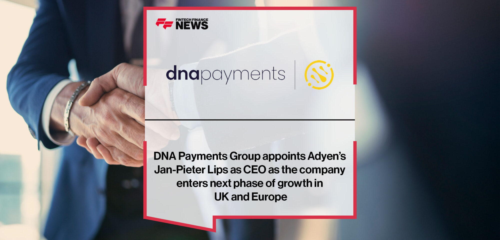 DNA Payments Group appoints Adyen’s Jan-Pieter Lips as CEO as the company enters next phase of growth in UK and Europe